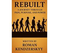 Rebuilt: A Journey Through Pain, Purpose, and Power