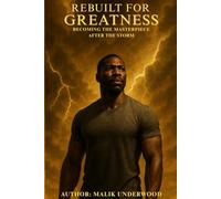 Rebuilt for Greatness: Becoming the Masterpiece After the Storm