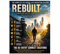 REBUILT: The Complete Re-entry Life Operating System