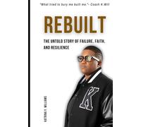 Rebuilt: The Untold Story of Failure, Faith, and Resilience