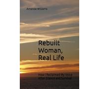Rebuilt Woman, Real Life: How I Reclaimed My Voice After Silence and Survival
