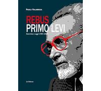 Rebus. Primo Levi. Intervista e saggi (1981-2023)