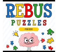 Rebus Puzzles For Kids: A Brain-Boosting Activity Book | Picture Word Puzzles for Easy to Medium Challenges | Engaging Activities to Stimulate Your ... and Improve Problem-Solving Skills