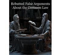 Rebutted False Arguments About the Common Law: Form #08.025