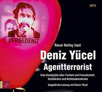 Recai Hallaç mit Deniz Yücel - Agentterrorist: Eine Geschichte über Freiheit und Freundschaft, Demokratie und Nichtsodemokratie