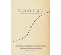 RECALCULANDO: Historias y reflexiones para mujeres +40