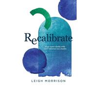 Recalibrate: Align inner clarity with outer influence as a leader