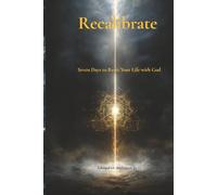 Recalibrate: Seven Days to Reset Your Life with God