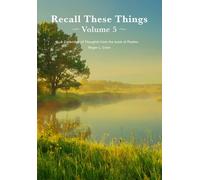 Recall These Things: Volume 5 Revised: A Collection of Thoughts from the Book of Psalms