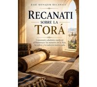 Recanati a la Torah: Comentario cabalístico medieval al Pentateuco: los misterios de la Torá, las sefirot y la tradición mística judía. Perush al HaTorah