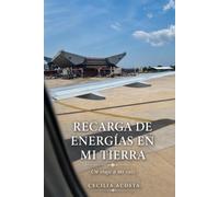 Recarga de energías en mi tierra: Un viaje a mi raíz