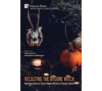Recasting the Bygone Witch (Tascabile) Critical Media Studies