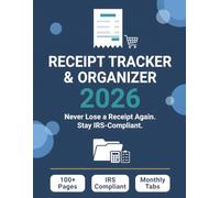Receipt Tracker & Organizer 2026: Never Lose a Receipt Again. Stay IRS-Compliant. | 100+ Pages of Monthly Receipt Logs with Category Tracking | Perfect Companion for Expense Reports & Tax Deductions