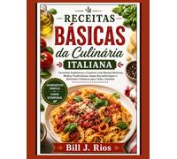 Receitas básicas de livros de culinária italiana: Pratos caseiros autênticos com massas rústicas, molhos tradicionais, sopas reconfortantes e refeições clássicas para a família.