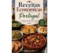 Receitas Económicas de Portugal: 20 Receitas Tradicionais, Simples e Saborosas para o Dia a Dia