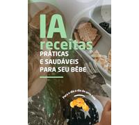 Receitas Práticas e Saudáveis - Introdução Alimentar: Para o dia a dia da Mãe