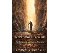 Receiving His Name: The Covenant Journey of Becoming