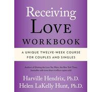 Receiving Love Workbook: A Unique Twelve-Week Course for Couples and Singles