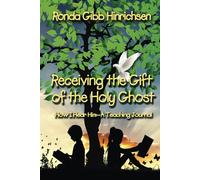 Receiving the Gift of the Holy Ghost: How I Hear Him--A Teaching Journal