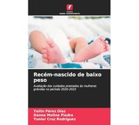 Recém-nascido de baixo peso: Avaliação dos cuidados prestados às mulheres grávidas no período 2020-2022