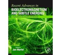 Recent Advances in Bioelectromagnetism and Subtle Energies: Implications for Health and Disease