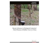 Recent Advances in Biological Control of Root Diseases of Rubber Trees in China