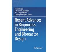 Recent Advances in Bioprocess Engineering and Bioreactor Design
