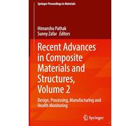 Recent Advances in Composite Materials and Structures: Design, Processing, Manufacturing and Health Monitoring (2)