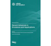 Recent Advances in Emulsions and Applications
