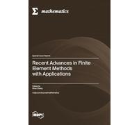 Recent Advances in Finite Element Methods with Applications