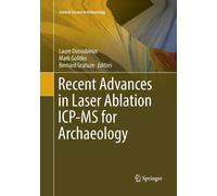 Recent Advances in Laser Ablation ICP-MS for Archaeology - Laure Dussubieux-2018