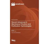 Recent Advances in Membrane Filtration and Purification Technologies