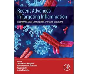 Recent Advances in Targeting Inflammation: Ion Channels, Gpcr Signaling Tools, Therapies, and Beyond