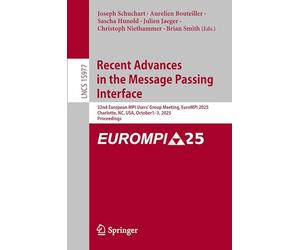 Recent Advances in the Message Passing Interface: 32nd European MPI Users' Group Meeting, EuroMPI 2025, Charlotte, NC, USA, October 1-3, 2025, ... 29-october 3, 2025, Proceedings: 15977