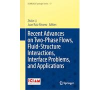 Recent Advances on Two-Phase Flows, Fluid-Structure Interactions, Interface Problems, and Applications: 11