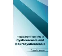 Recent Developments in Cysticercosis and Neurocysticercosis (Copertina rigida)