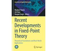 Recent Developments in Fixed-Point Theory: Theoretical Foundations and Real-World Applications