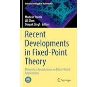 Recent Developments in Fixed-Point Theory: Theoretical Foundations and Real-World Applications
