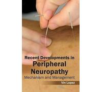 Recent Developments in Peripheral Neuropathy: Mechanism and M (Copertina rigida)