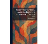 Recent Poetry From America, England, Ireland, and Canada