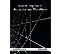 Recent Progress in Acoustics and Vibrations: Volume III (Copertina rigida)