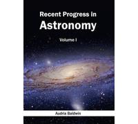 Recent Progress in Astronomy: Volume I (Copertina rigida)