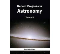 Recent Progress in Astronomy: Volume II (Copertina rigida)