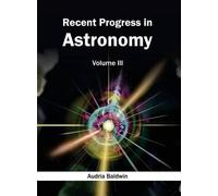 Recent Progress in Astronomy: Volume III (Copertina rigida)