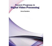 Recent Progress in Digital Video Processing (Copertina rigida)