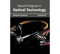 Recent Progress in Optical Technology: Volume III (Copertina rigida)