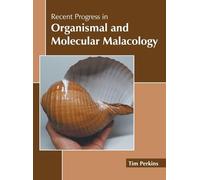 Recent Progress in Organismal and Molecular Malacology (Copertina rigida)