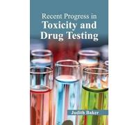 Recent Progress in Toxicity and Drug Testing (Copertina rigida)