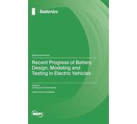Recent Progress of Battery Design, Modeling and Testing in Electric Vehicles