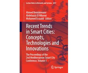 Recent Trends in Smart Cities: Concepts, Technologies and Innovations: The Proceedings of the 2nd Mediterranean Smart City Conference, Volume 1